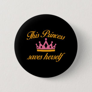 This Princess Saves Herself 6 Cm Round Badge