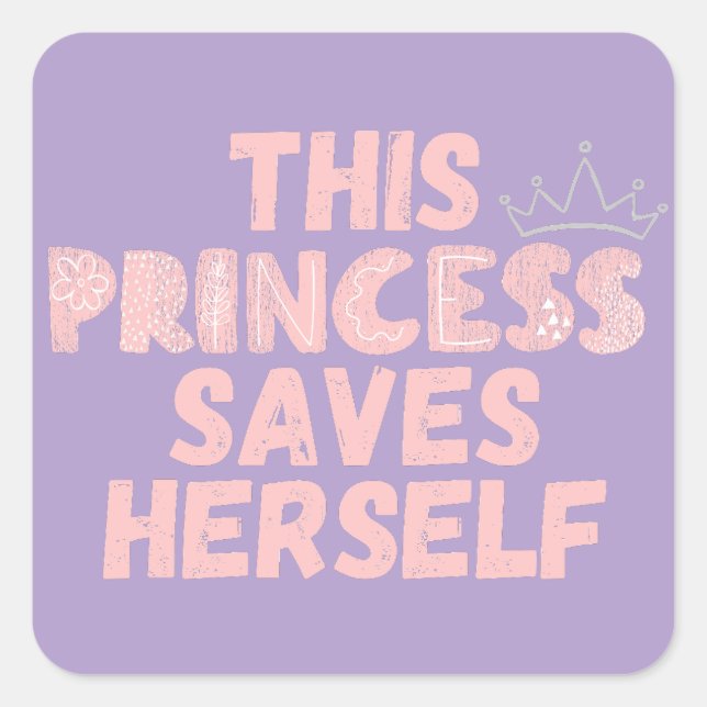 This Princess Saves Herself Custom Square Sticker (Front)