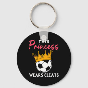 This Princess Wears Cleats Cool Soccer Girl Bigges Key Ring