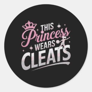 This Princess Wears Cleats Funny Soccer Footbyll P Classic Round Sticker