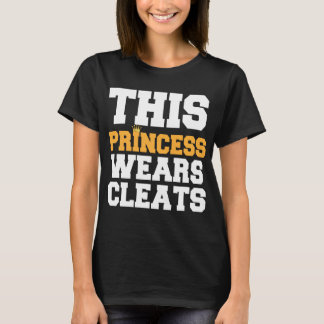 THIS PRINCESS WEARS CLEATS SOCCER SOFTBALL T-Shirt