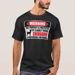 This Property Is Protected By A Highly Trained Chi T-Shirt