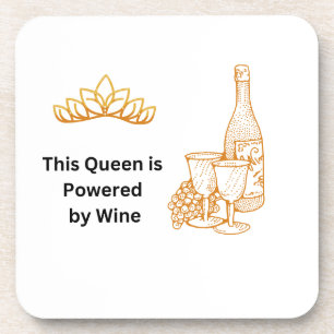 This Queen is Powered by Wine on a  Coaster