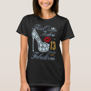 This Queen Makes 13 Look Fabulous 13 Years Old Bir T-Shirt