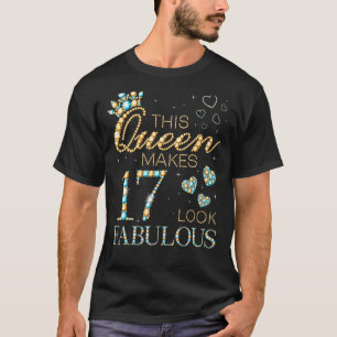 This Queen Makes 17 Look Fabulous 17th Birthday Ad T-Shirt