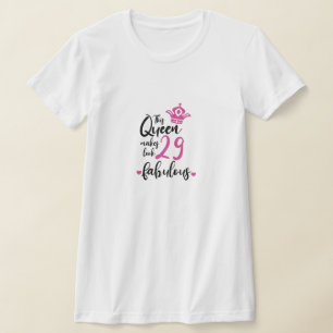 This Queen Makes 29 Look Fabulous,29th Birthday  T-Shirt