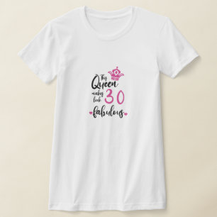 This Queen Makes 30 Look Fabulous,30th Birthday  T-Shirt