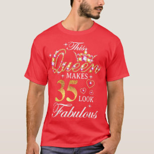 This Queen Makes 35 Look Fabulous 35th Birthday Qu T-Shirt