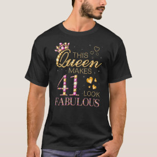 This Queen Makes 41 Look Fabulous 41st Birthday Qu T-Shirt