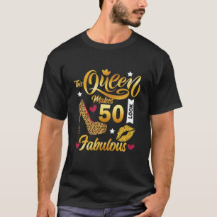 This Queen Makes 50 Look Fabulous 50Th Birthday T-Shirt
