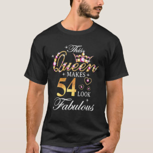 This Queen Makes 54 Look Fabulous 54Th Birthday Qu T-Shirt