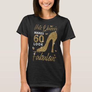 This Queen Makes 60 Look Fabulous 60th Birthday Mo T-Shirt