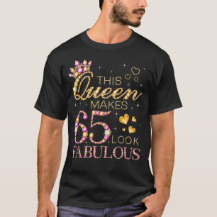 This Queen Makes 65 Look Fabulous 65th Birthday Qu T-Shirt