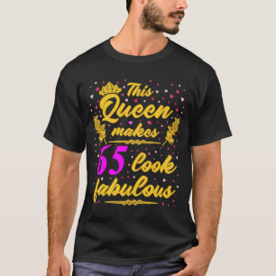 This Queen makes 65 look fabulous I 65th Birthday T-Shirt