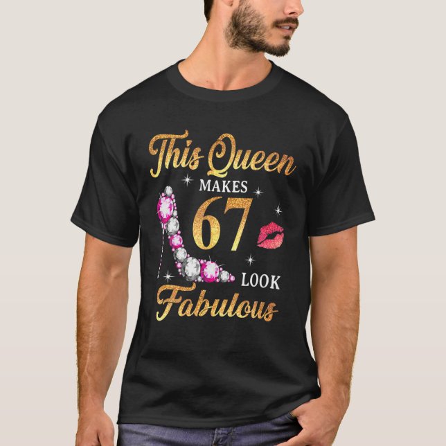 This Queen Makes 67 Look Fabulous 67Th Birthday Qu T-Shirt (Front)
