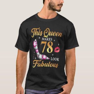 This Queen Makes 78 Look Fabulous 78Th Birthday Qu T-Shirt