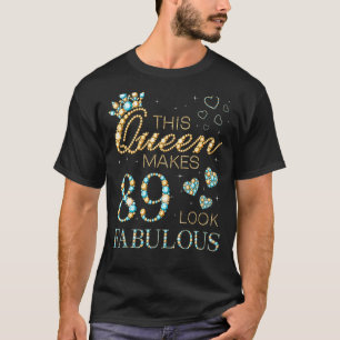 This Queen Makes 89 Look Fabulous 89th Birthday Ad T-Shirt