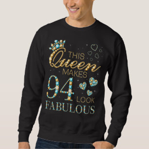 This Queen Makes 94 Look Fabulous 94th Birthday Ad Sweatshirt
