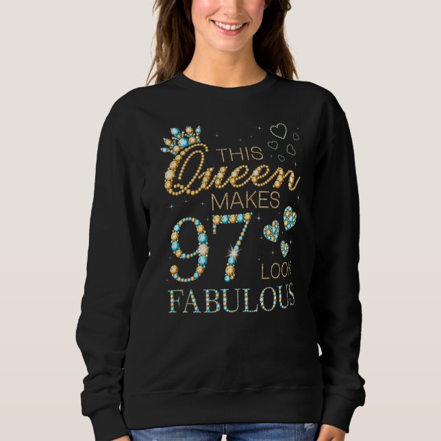 This Queen Makes 97 Look Fabulous 97th Birthday Ad Sweatshirt (Front)