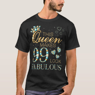 This Queen Makes 99 Look Fabulous 99th Birthday Ad T-Shirt