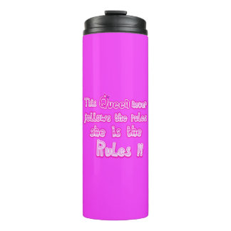 This queen never follows the  hot pink thermal tumbler