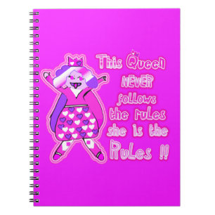 This queen never follows the rules notebook
