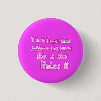 This queen never follows the rules pink Button