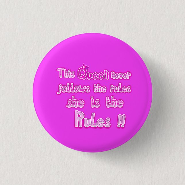 This queen never follows the rules pink Button (Front)