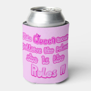 This queen never follows the rules pink can cooler