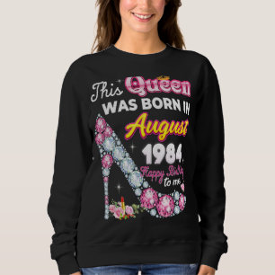 This Queen Was Born In August 1984 Happy 38th Birt Sweatshirt