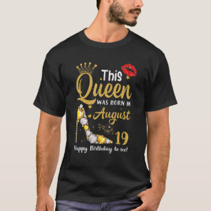 This Queen Was Born In August 19th Happy Birthday T-Shirt