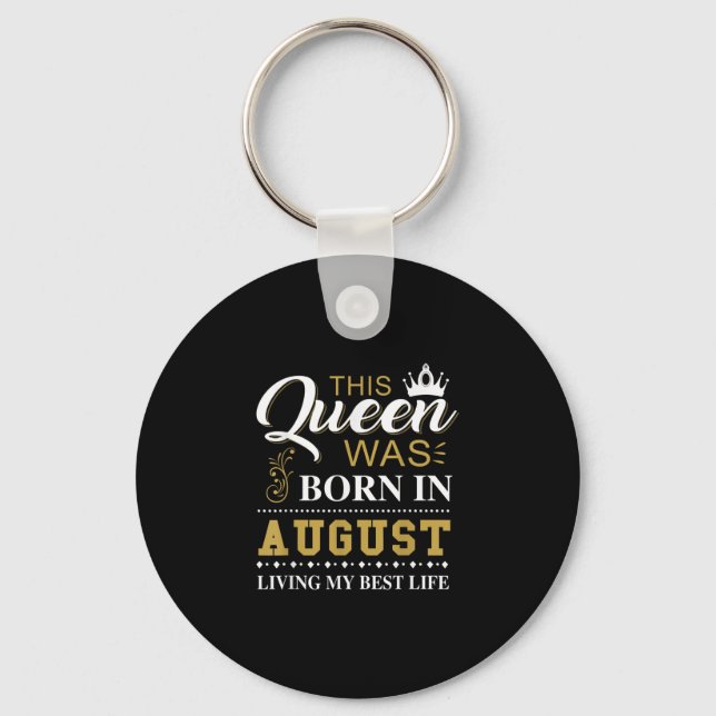 This Queen Was Born In August Birthday Gift Key Ring (Front)
