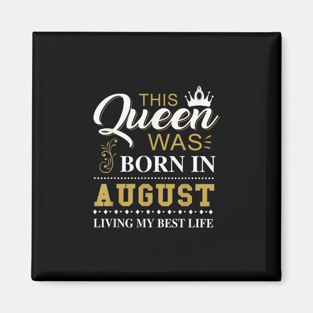 This Queen Was Born In August Birthday Gift Magnet (Front)