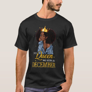 This Queen Was Born In December Birthday Black Wom T-Shirt