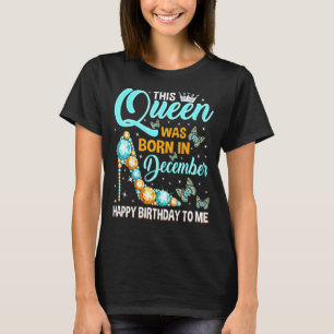 This Queen Was Born In December Happy Birthday Hig T-Shirt