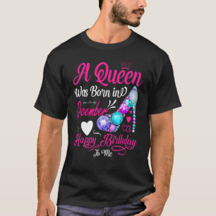 This Queen Was Born In December Happy Birthday To T-Shirt