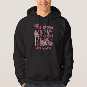This Queen Was Born In December Living My Best Lif Hoodie