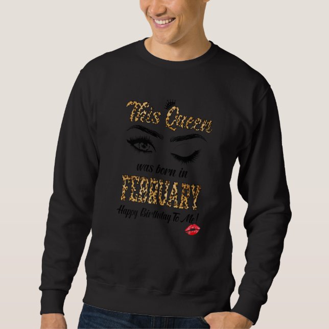 This Queen Was Born In February Leopard Brithday G Sweatshirt (Front)