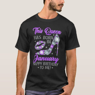 This Queen Was Born In January Happy Birthday Hig T-Shirt