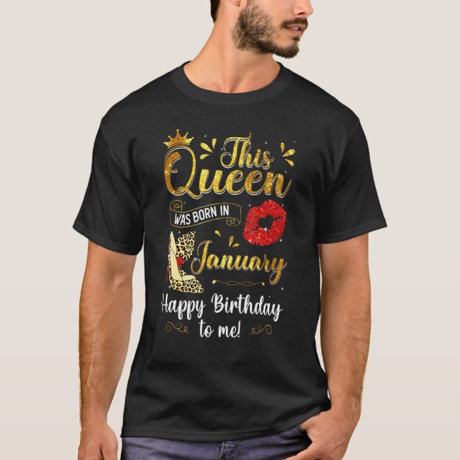 This Queen Was Born In January Happy Birthday To M T-Shirt (Front)