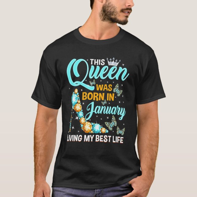 This Queen Was Born in January Living My Best Life T-Shirt (Front)