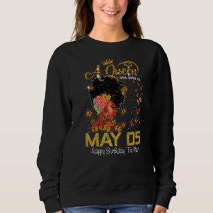 This Queen Was Born In July 05 Happy Birthday To M Sweatshirt