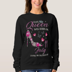 This Queen Was Born In July 11 Living My Blessed L Sweatshirt