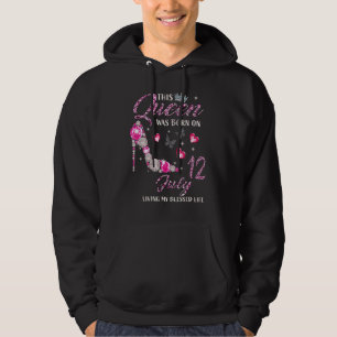 This Queen Was Born In July 12 Living My Blessed L Hoodie