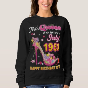 This Queen Was Born In July 1953 Happy Birthday To Sweatshirt