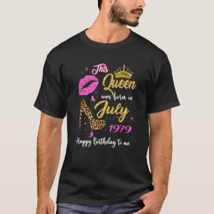 This Queen Was Born In July 1979 43rd Birthday Leo T-Shirt