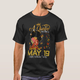 This Queen Was Born In July 19 Happy Birthday To M T-Shirt