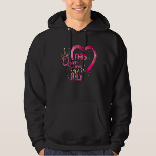 This Queen Was Born In July Happy Birthday To Me 2 Hoodie