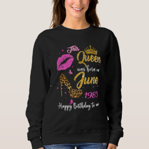 This Queen Was Born In June 1983 39th Birthday Leo Sweatshirt