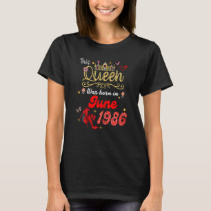 This Queen Was Born In June 1986 June Birthday Wom T-Shirt